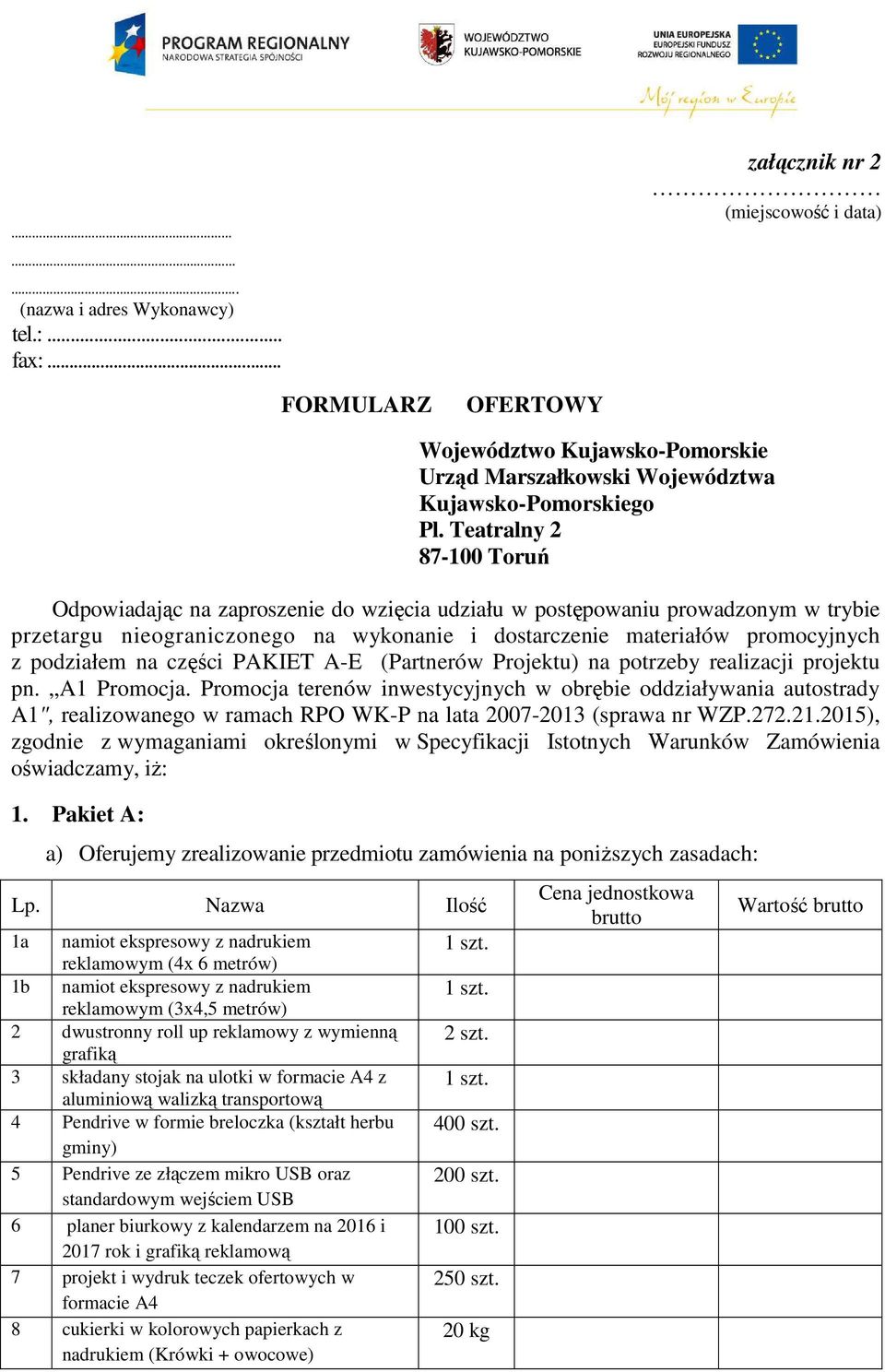 na części PAKIET A-E (Partnerów Projektu) na potrzeby realizacji projektu pn. A1 Promocja.