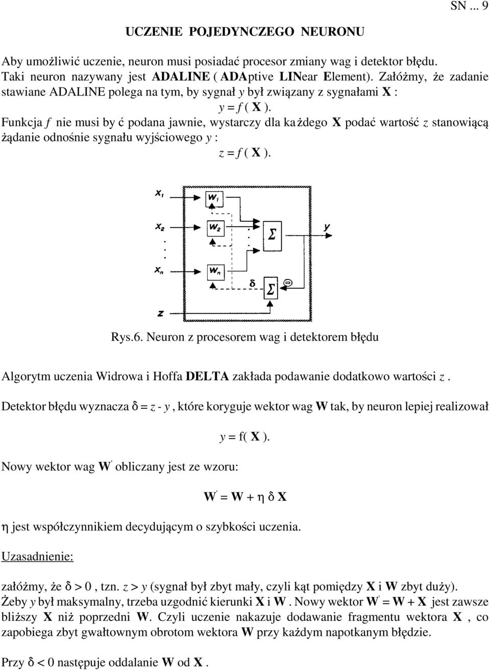 Funkcja f nie musi by ƒ podana jawnie, wystarczy dla kaódego X podaƒ wartoñƒ z stanowi c ó danie odnoñnie sygna»u wyjñciowego y : z = f ( X ). Rys.6.