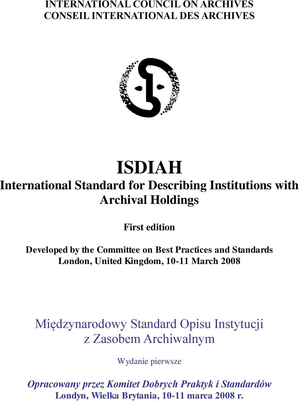 Standards London, United Kingdom, 10-11 March 2008 Międzynarodowy Standard Opisu Instytucji z Zasobem