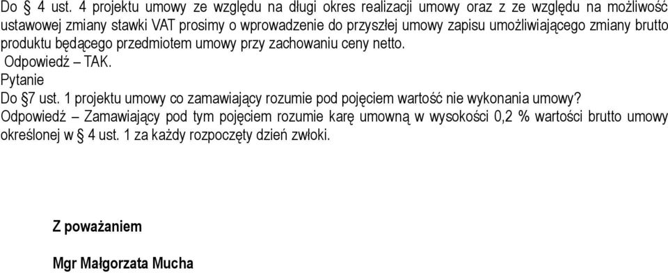 wprowadzenie do przyszłej umowy zapisu umożliwiającego zmiany brutto produktu będącego przedmiotem umowy przy zachowaniu ceny netto.