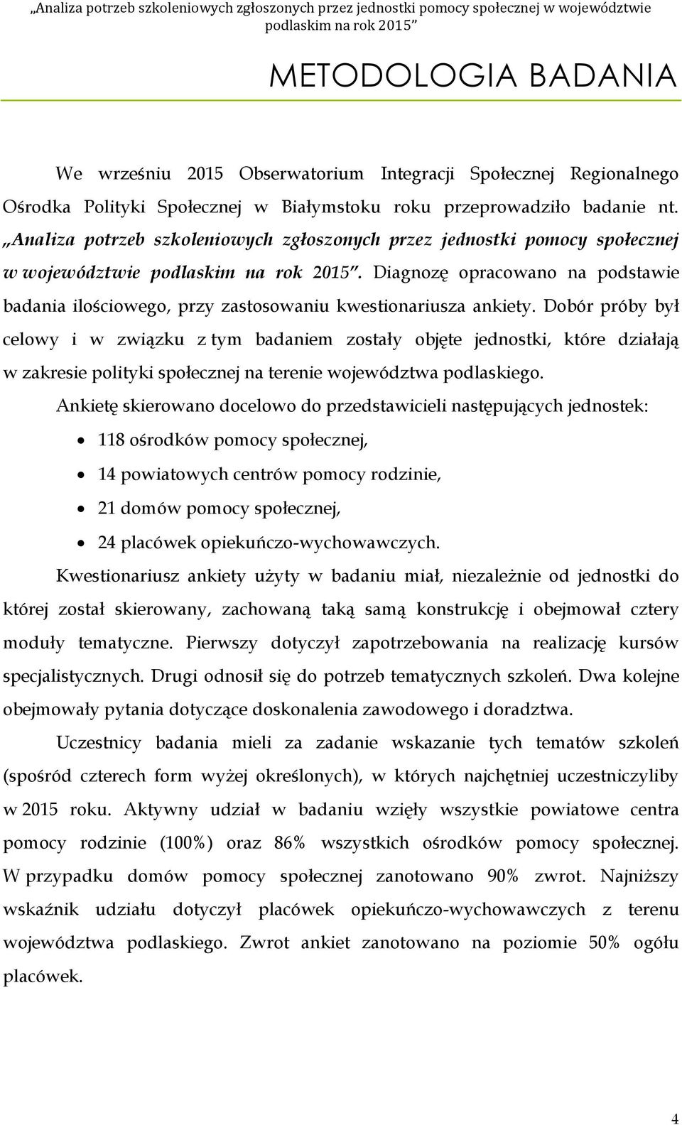 Diagnzę pracwan na pdstawie badania ilściweg, przy zastswaniu kwestinariusza ankiety.