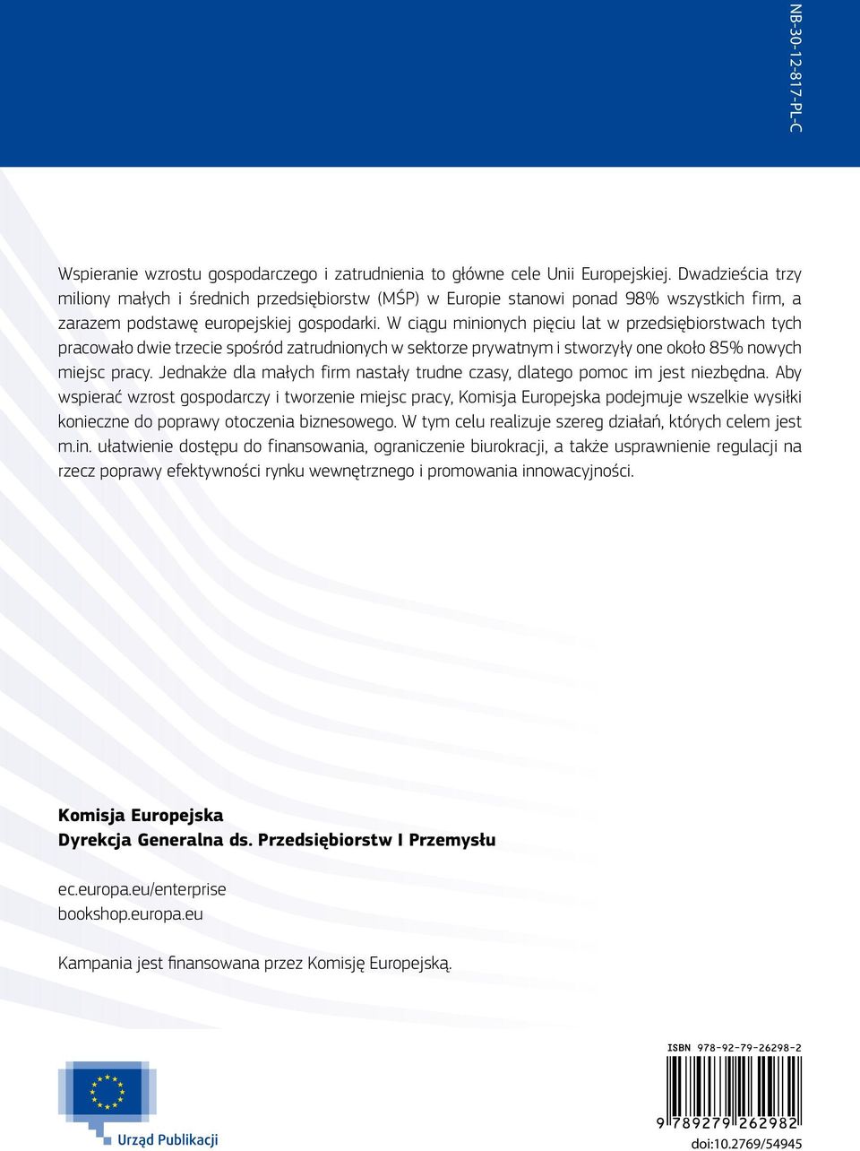 W ciągu minionych pięciu lat w przedsiębiorstwach tych pracowało dwie trzecie spośród zatrudnionych w sektorze prywatnym i stworzyły one około 85% nowych miejsc pracy.