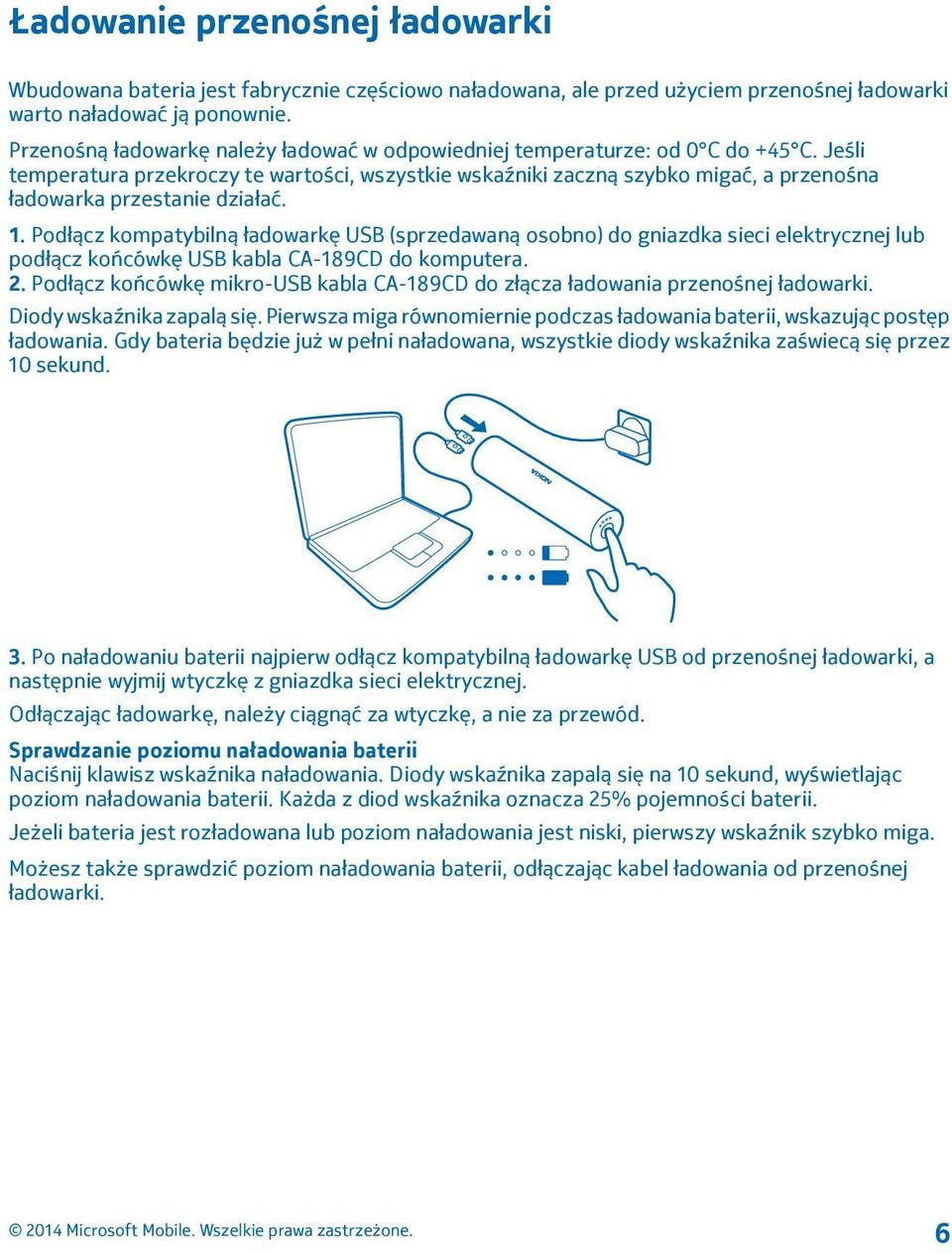 Jeśli temperatura przekroczy te wartości, wszystkie wskaźniki zaczną szybko migać, a przenośna ładowarka przestanie działać. 1.