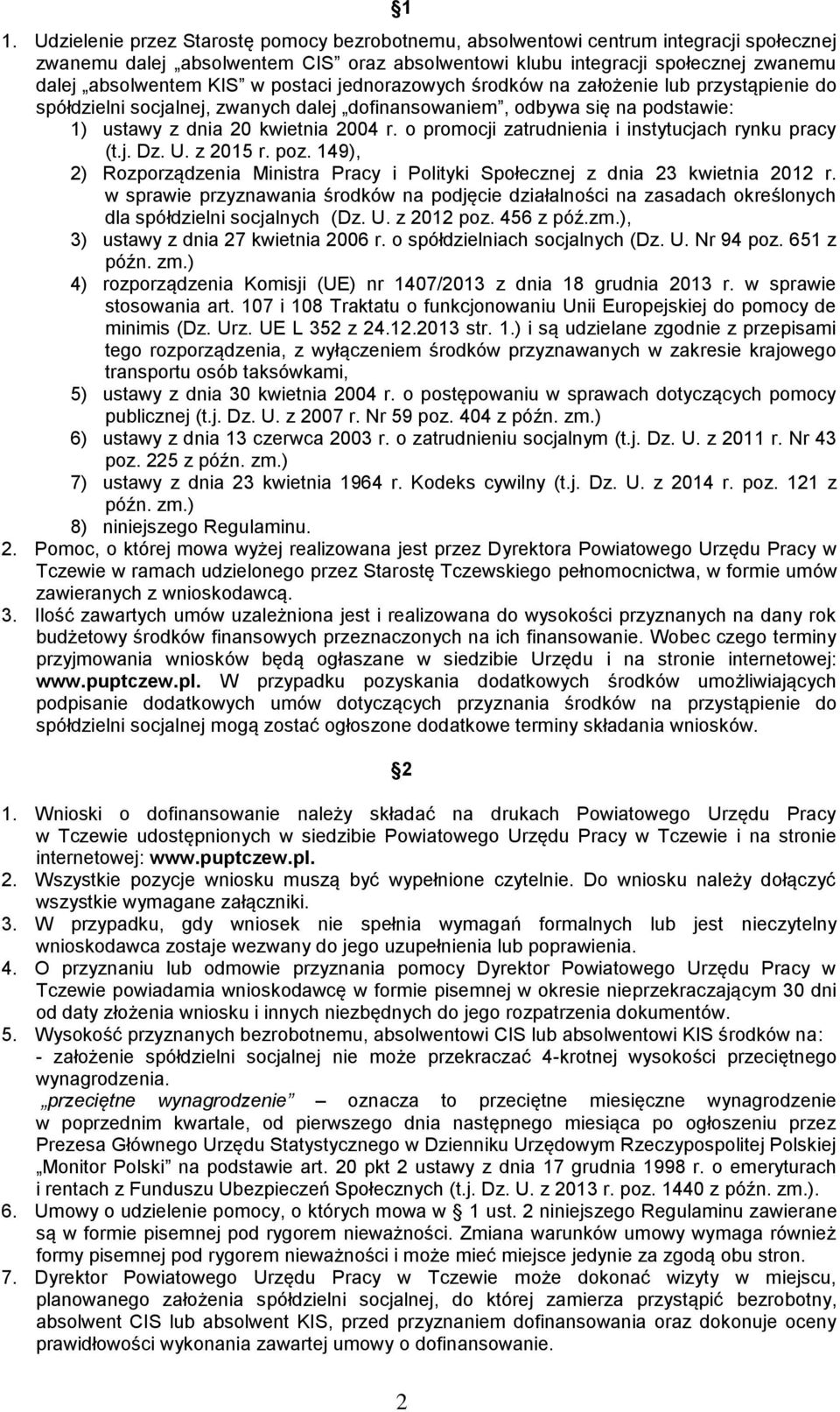 o promocji zatrudnienia i instytucjach rynku pracy (t.j. Dz. U. z 2015 r. poz. 149), 2) Rozporządzenia Ministra Pracy i Polityki Społecznej z dnia 23 kwietnia 2012 r.