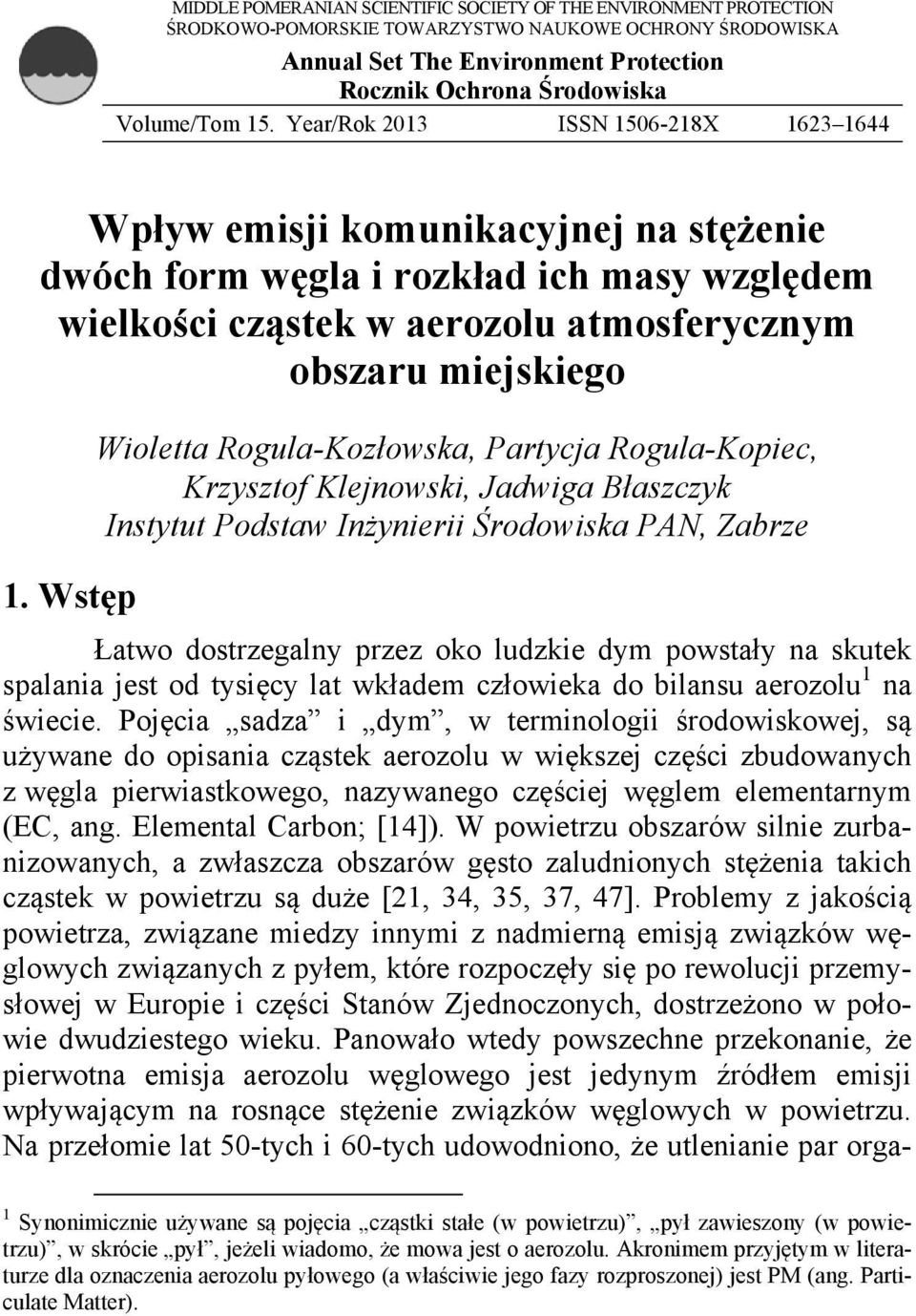 Year/Rok 2013 ISSN 1506-218X 1623 1644 Wpływ emisji komunikacyjnej na stężenie dwóch form węgla i rozkład ich masy względem wielkości cząstek w aerozolu atmosferycznym obszaru miejskiego 1.