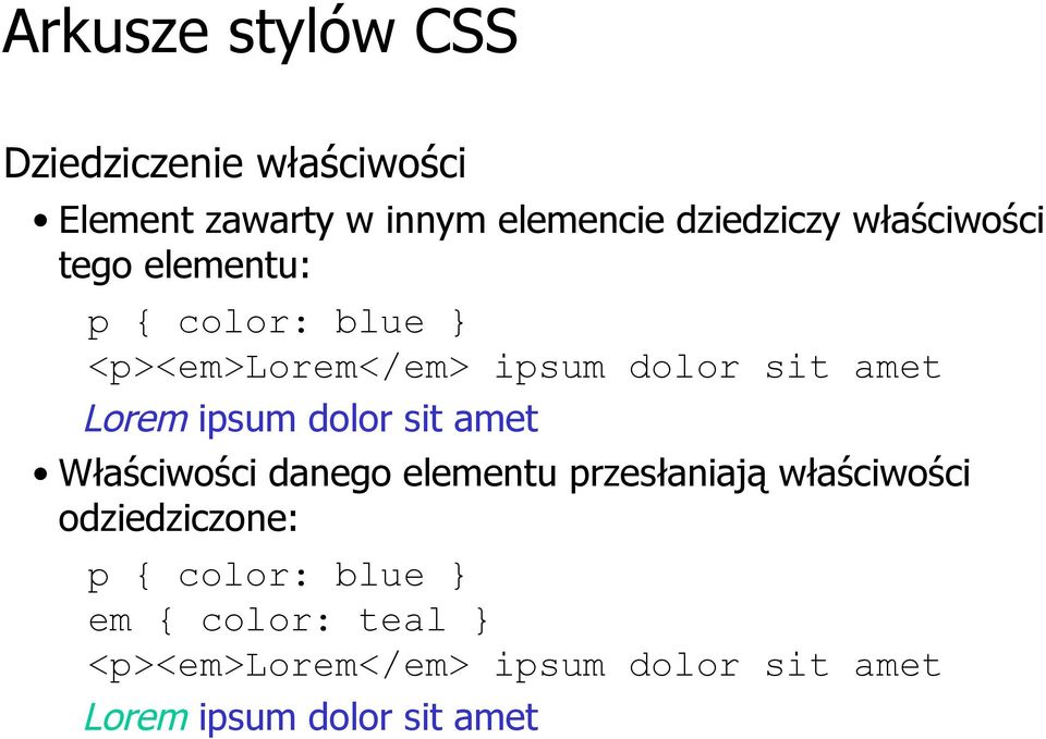 sit amet Właściwości danego elementu przesłaniają właściwości odziedziczone: p { color: