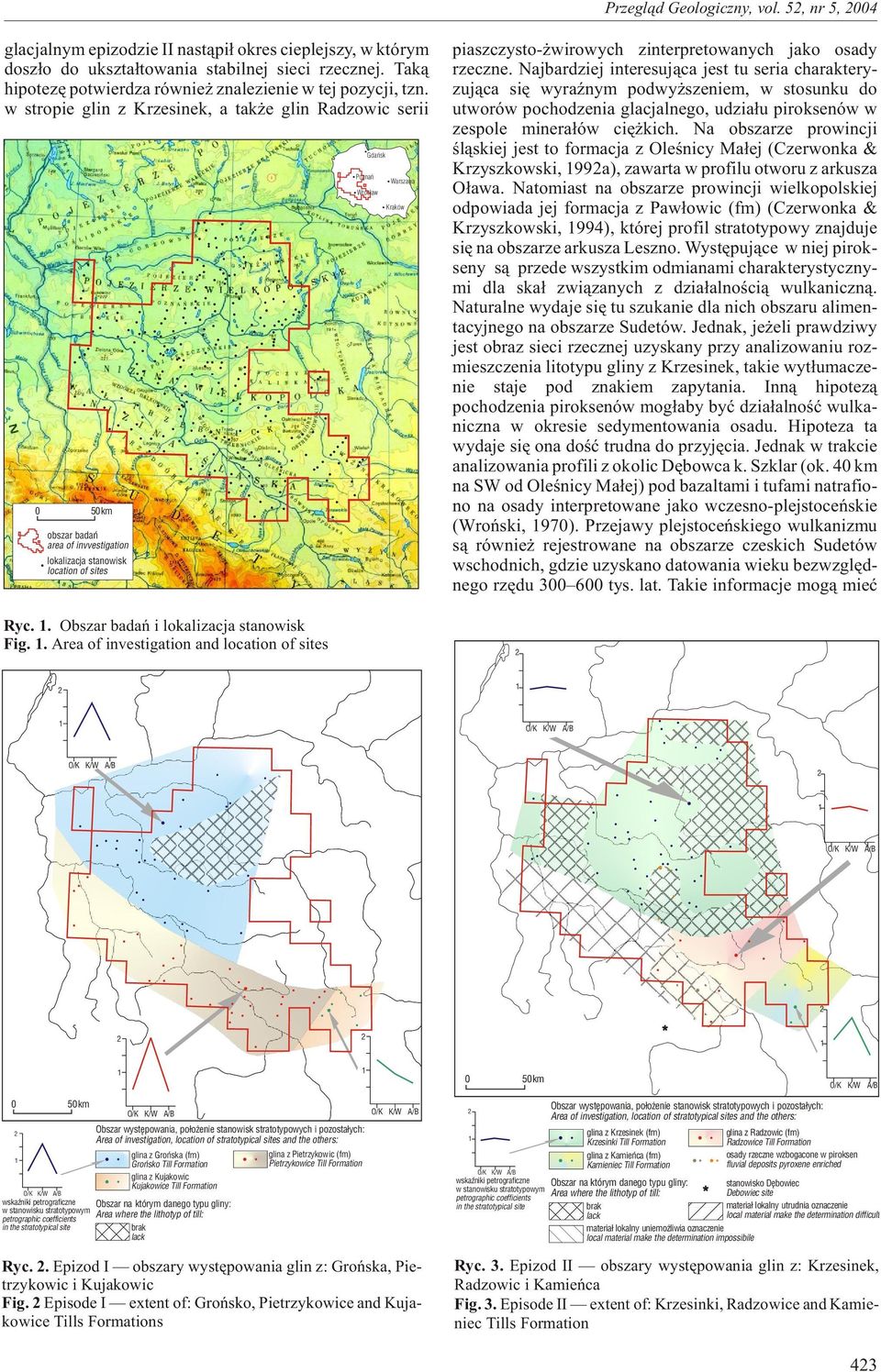 w stro pie glin z Krze si nek, a tak e glin Radzo wic serii obszar badañ area of invvestigation lokalizacja stanowisk location of sites Poznañ Gdañsk Wroc³aw Warszawa Kraków piasz czy sto- wi ro wych