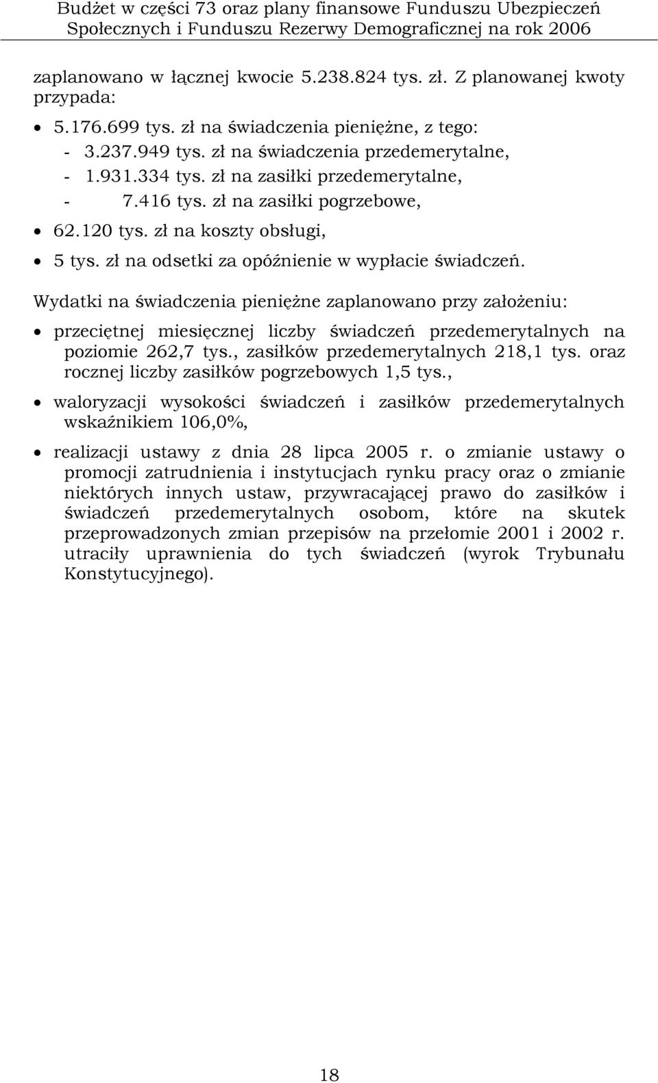 zł na koszty obsługi, 5 tys. zł na odsetki za opóźnienie w wypłacie świadczeń.