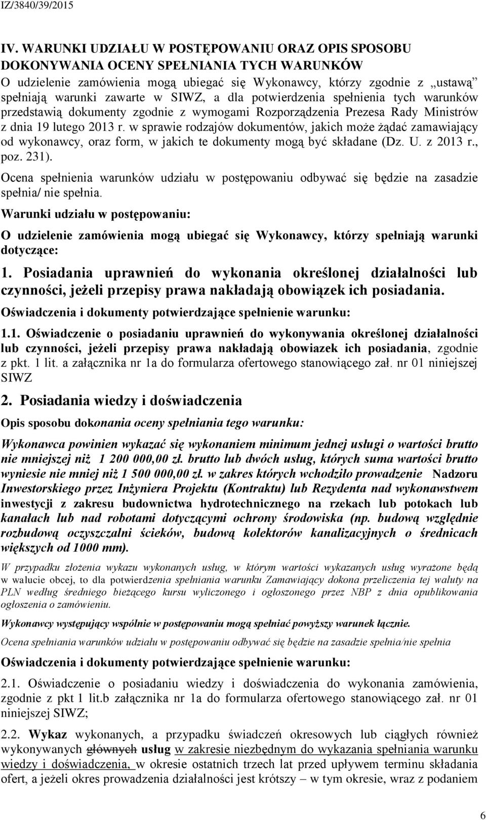 w sprawie rodzajów dokumentów, jakich może żądać zamawiający od wykonawcy, oraz form, w jakich te dokumenty mogą być składane (Dz. U. z 2013 r., poz. 231).