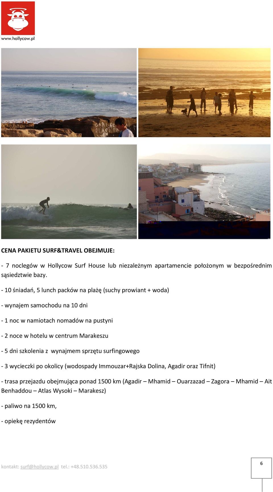 centrum Marakeszu - 5 dni szkolenia z wynajmem sprzętu surfingowego - 3 wycieczki po okolicy (wodospady Immouzar+Rajska Dolina, Agadir oraz Tifnit) -