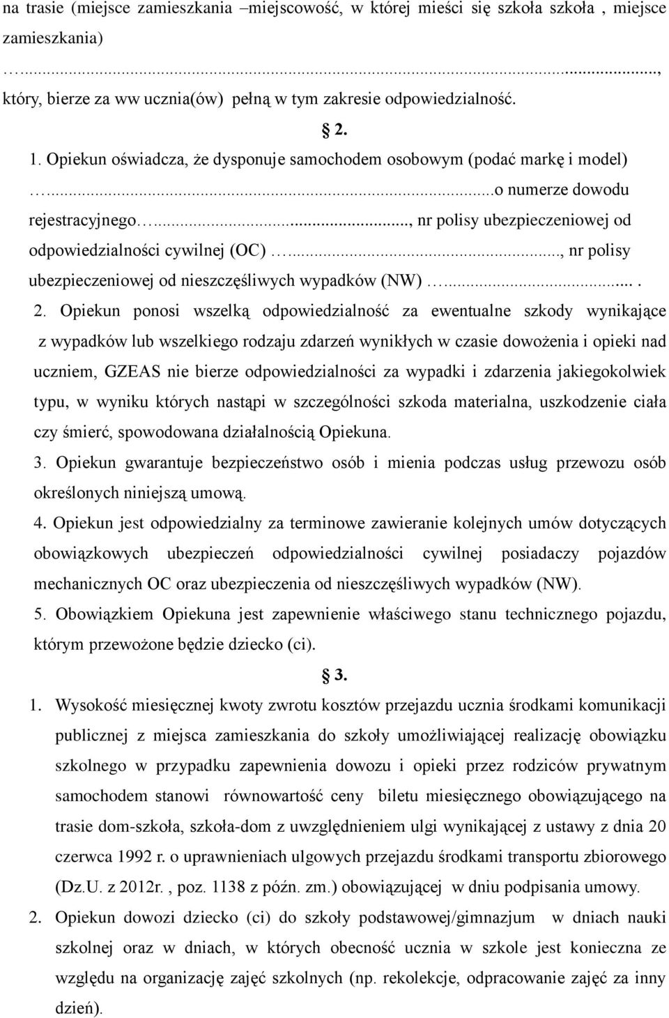 .., nr polisy ubezpieczeniowej od nieszczęśliwych wypadków (NW).... 2.