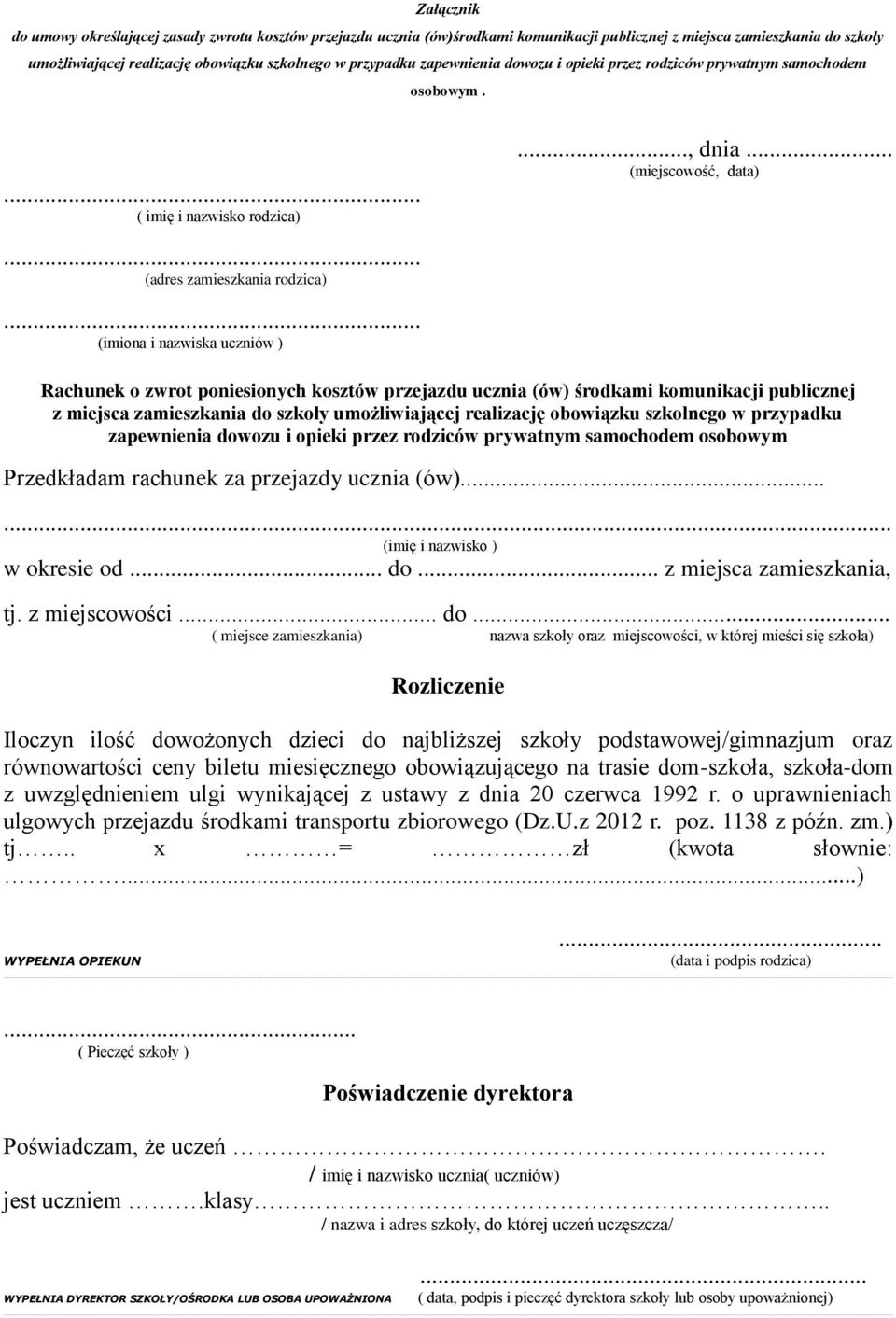 .. (imiona i nazwiska uczniów ) Rachunek o zwrot poniesionych kosztów przejazdu ucznia (ów) środkami komunikacji publicznej z miejsca zamieszkania do szkoły umożliwiającej realizację obowiązku