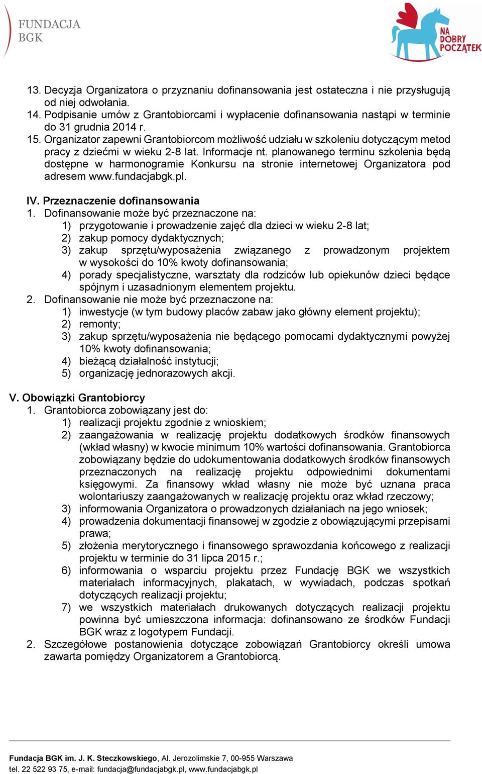 Organizator zapewni Grantobiorcom możliwość udziału w szkoleniu dotyczącym metod pracy z dziećmi w wieku 2-8 lat. Informacje nt.