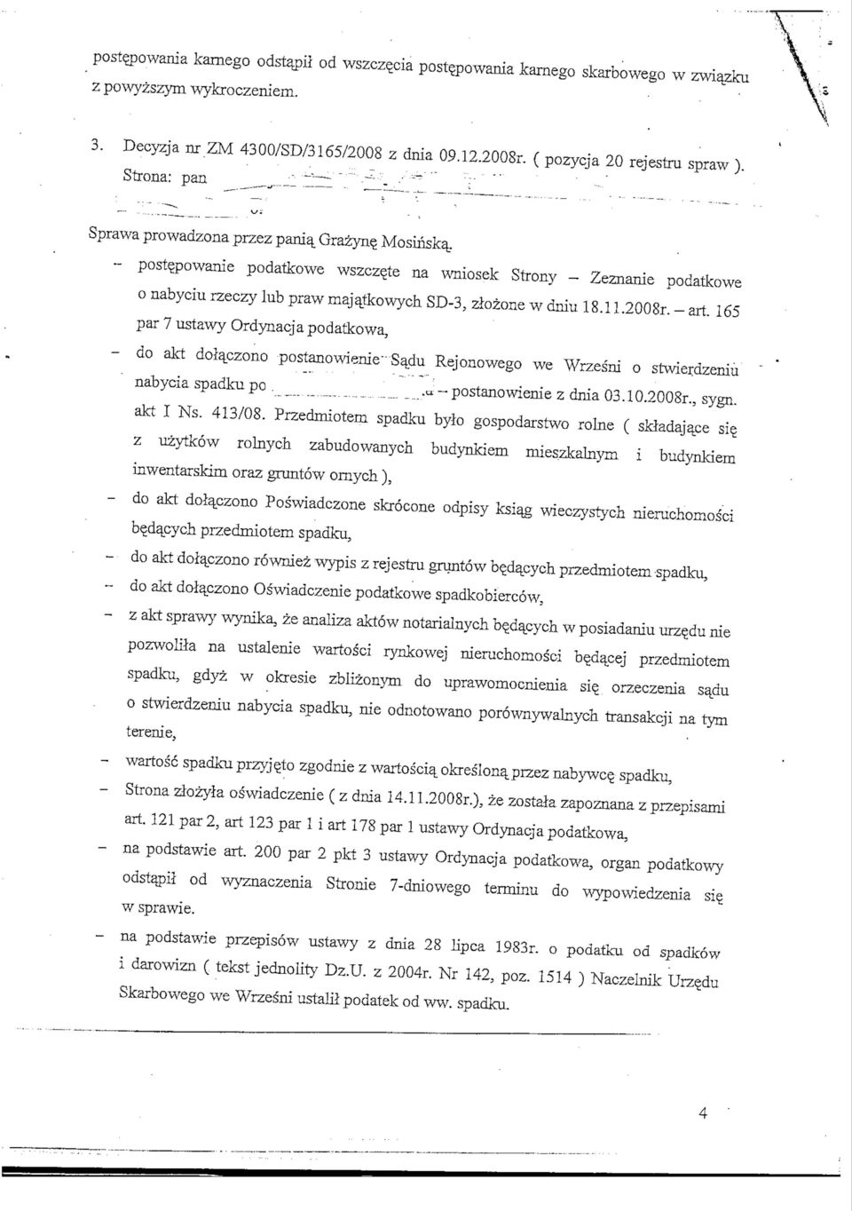 - post^powanie podatkowe wszczete na wniosek Strony - Zeznanie podatkowe o nabyciurzeczy lubprawmaja_tkowych SD-3; zlozone wdniu 18.11.2008r. -art.