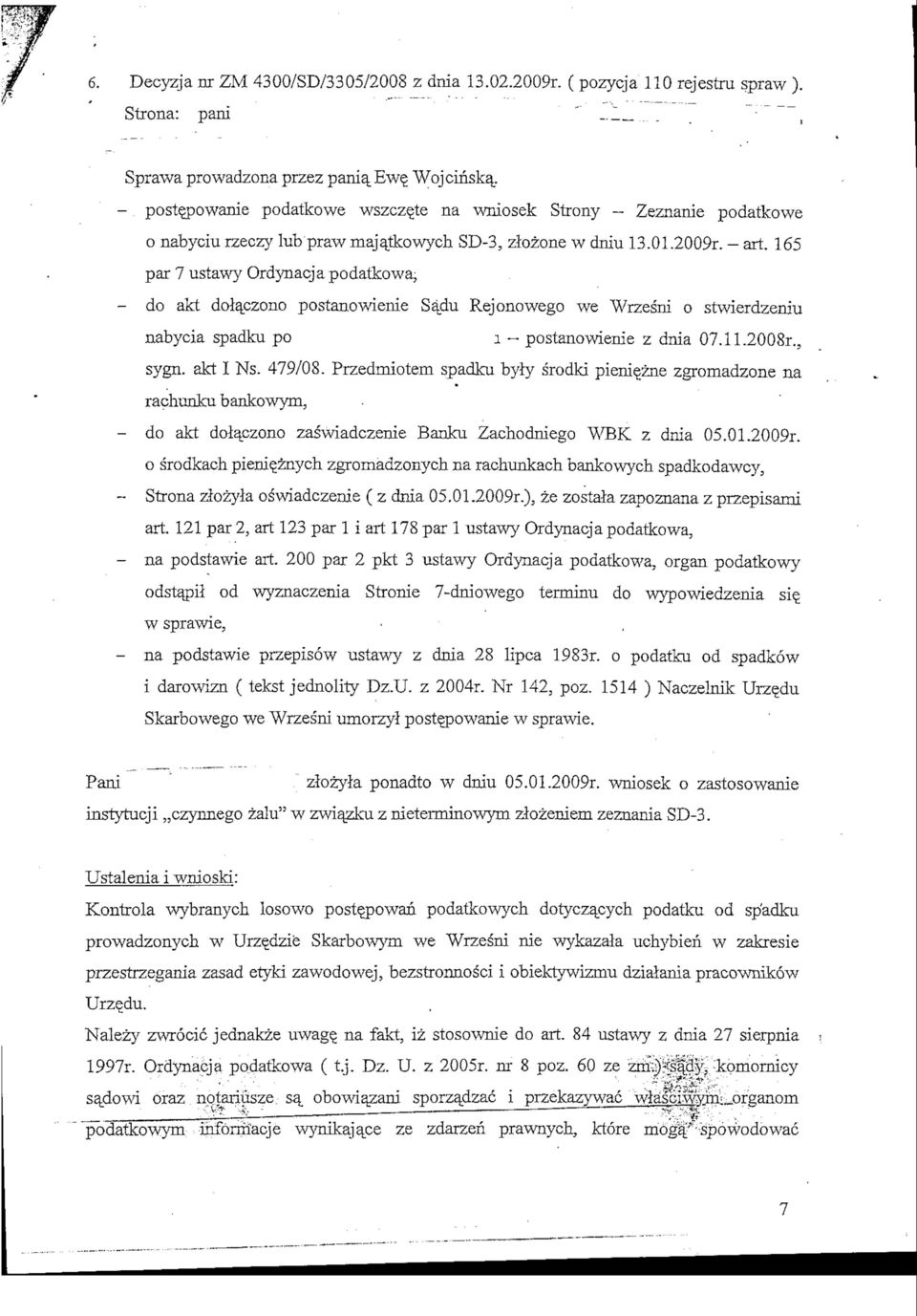 165 par 7 ustawy Ordynacja podatkowa, - do akt dolaczono postanowienie Sa\du Rejonowego we "Wrzesni o stwierdzeniu nabycia spadku po i ~ postanowienie z dnia 07.11.2008r.s sygn. akt I Ns. 479/08.