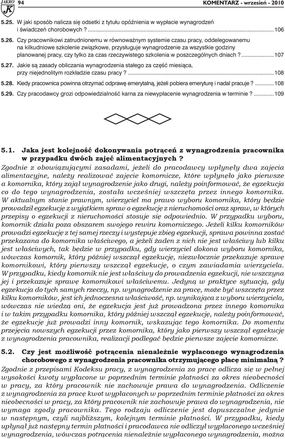 czas rzeczywistego szkolenia w poszczególnych dniach?... 107 5.27. Jakie są zasady obliczania wynagrodzenia stałego za część miesiąca, przy niejednolitym rozkładzie czasu pracy?...108 5.28.