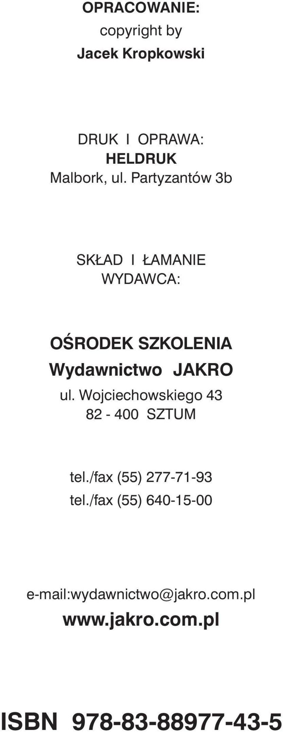 ul. Wojciechowskiego 43 82-400 SZTUM tel./fax (55) 277-71-93 tel.