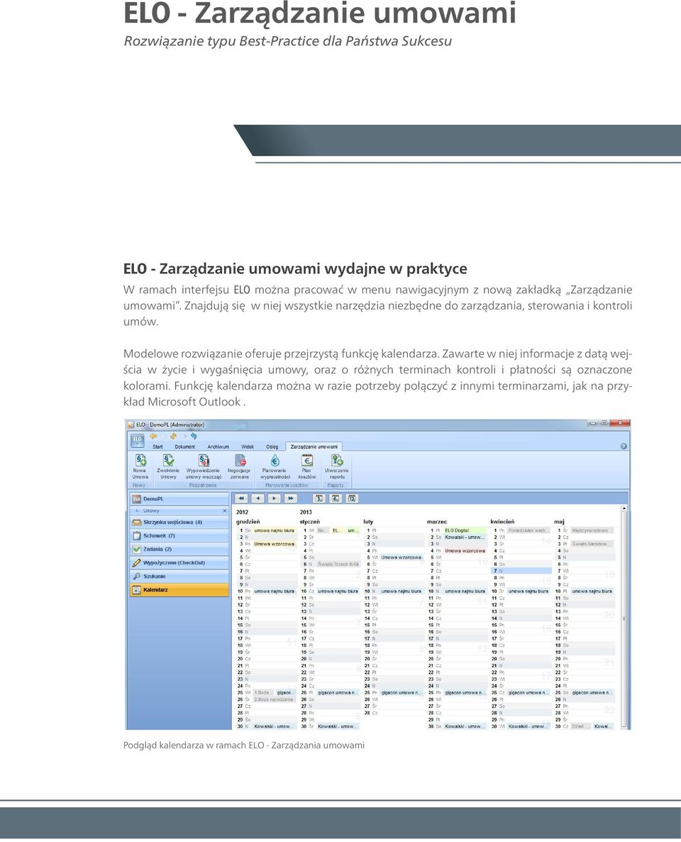 Modelowe rozwiązanie oferuje przejrzystą funkcję kalendarza.