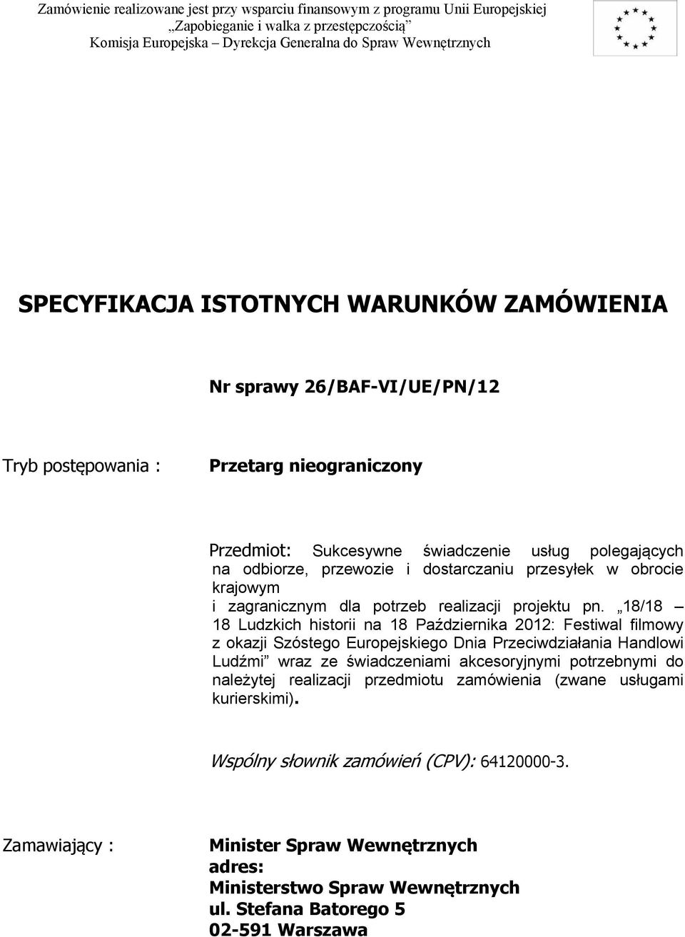 8/8 8 Ludzkich historii na 8 Października 202: Festiwal filmowy z okazji Szóstego Europejskiego Dnia Przeciwdziałania Handlowi Ludźmi wraz ze świadczeniami akcesoryjnymi