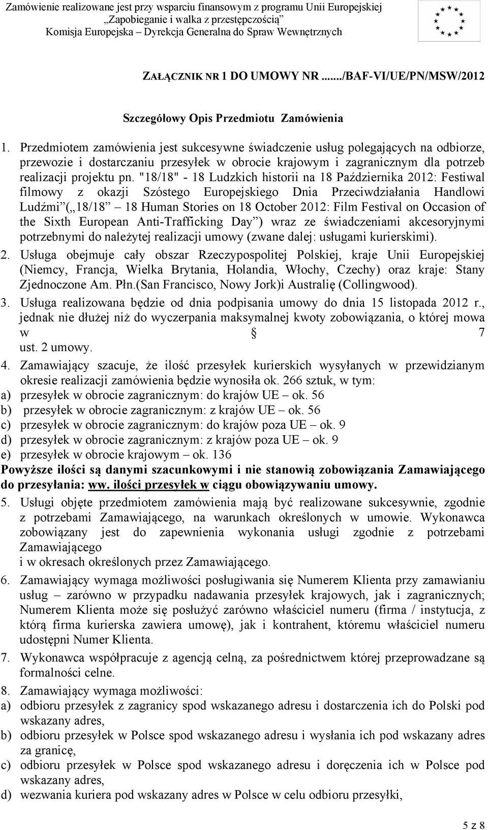 "8/8" - 8 Ludzkich historii na 8 Października 202: Festiwal filmowy z okazji Szóstego Europejskiego Dnia Przeciwdziałania Handlowi Ludźmi ( 8/8 8 Human Stories on 8 October 202: Film Festival on