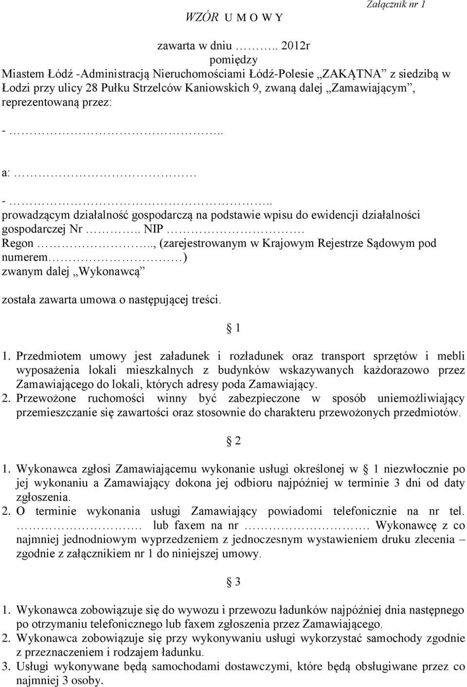 . a: -.. prowadzącym działalność gospodarczą na podstawie wpisu do ewidencji działalności gospodarczej Nr.. NIP. Regon.