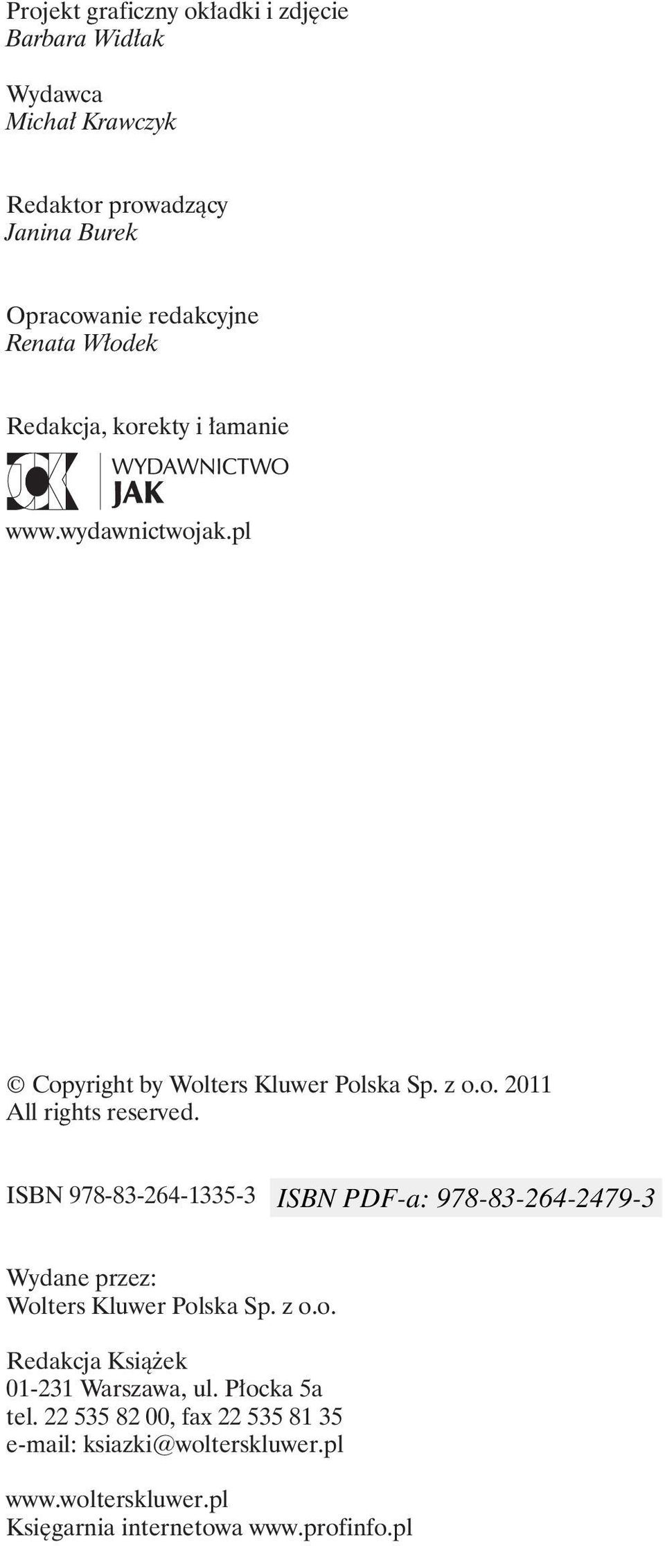 ISBN 978-83-264-1335-3 Wydane przez: Wolters Kluwer Polska Sp. z o.o. Redakcja Książek 01-231 Warszawa, ul. Płocka 5a tel.