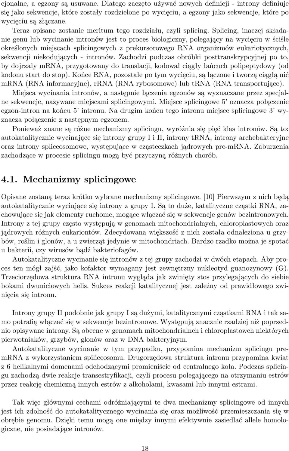 Teraz opisane zostanie meritum tego rozdziału, czyli splicing.