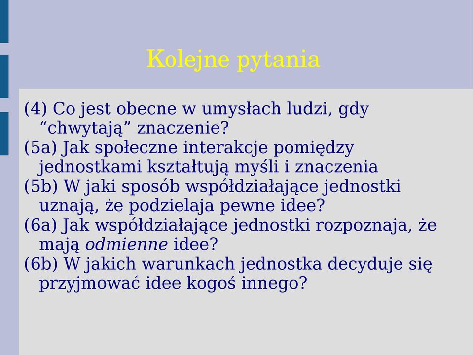 sposób współdziałające jednostki uznają, że podzielaja pewne idee?