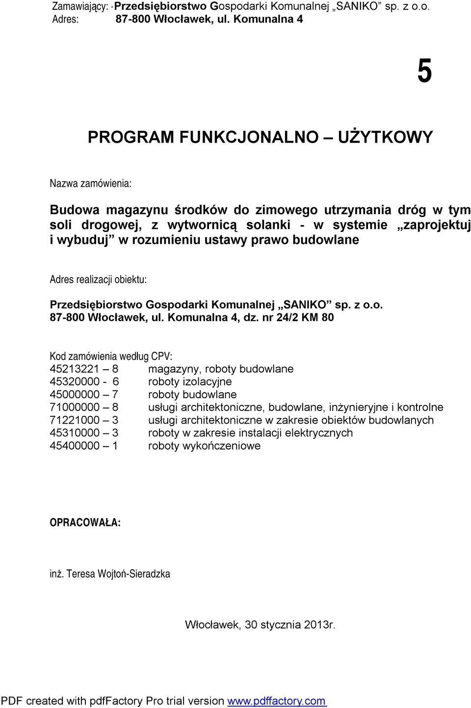 rozumieniu ustawy prawo budowlane Adres realizacji obiektu: Przedsiębiorstwo Gospodarki Komunalnej SANIKO sp. z o.o. 87-800 Włocławek, ul. Komunalna 4, dz.