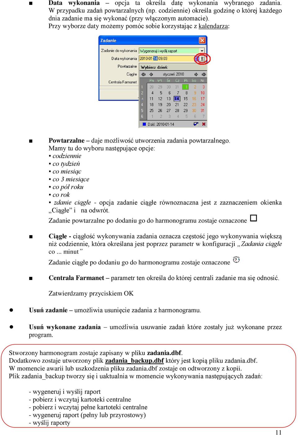 Przy wyborze daty możemy pomóc sobie korzystając z kalendarza: Powtarzalne daje możliwość utworzenia zadania powtarzalnego.