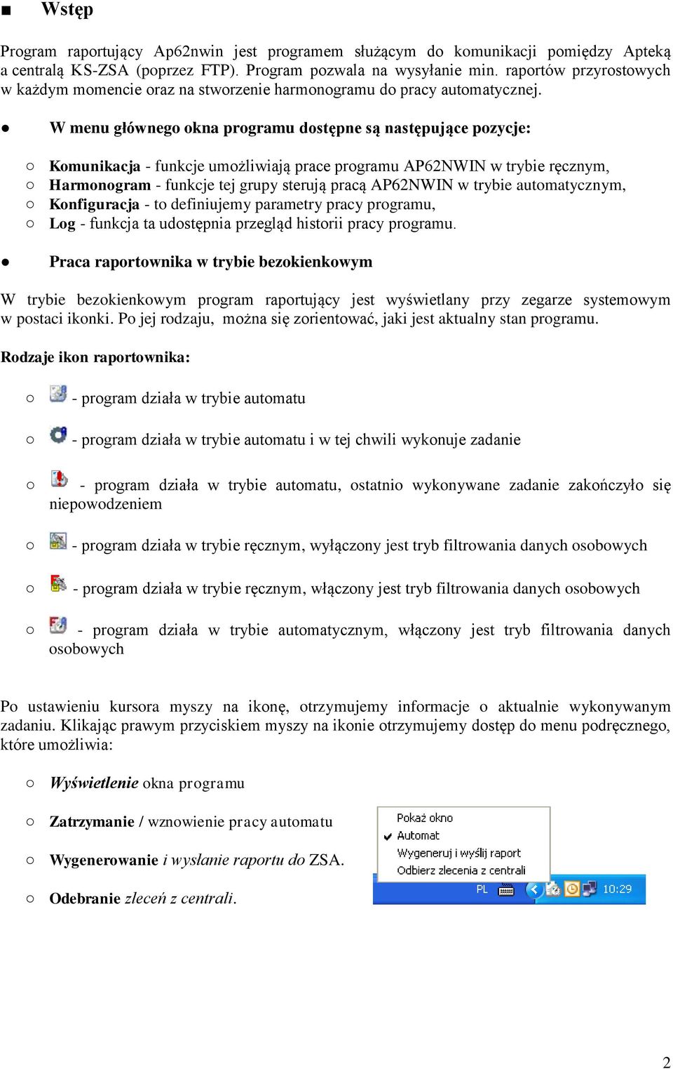 W menu głównego okna programu dostępne są następujące pozycje: Komunikacja - funkcje umożliwiają prace programu AP62NWIN w trybie ręcznym, Harmonogram - funkcje tej grupy sterują pracą AP62NWIN w