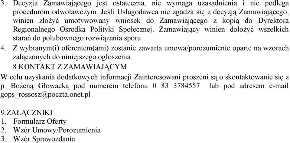 Zamawiający winien dołożyć wszelkich starań do polubownego rozwiązania sporu. 4.