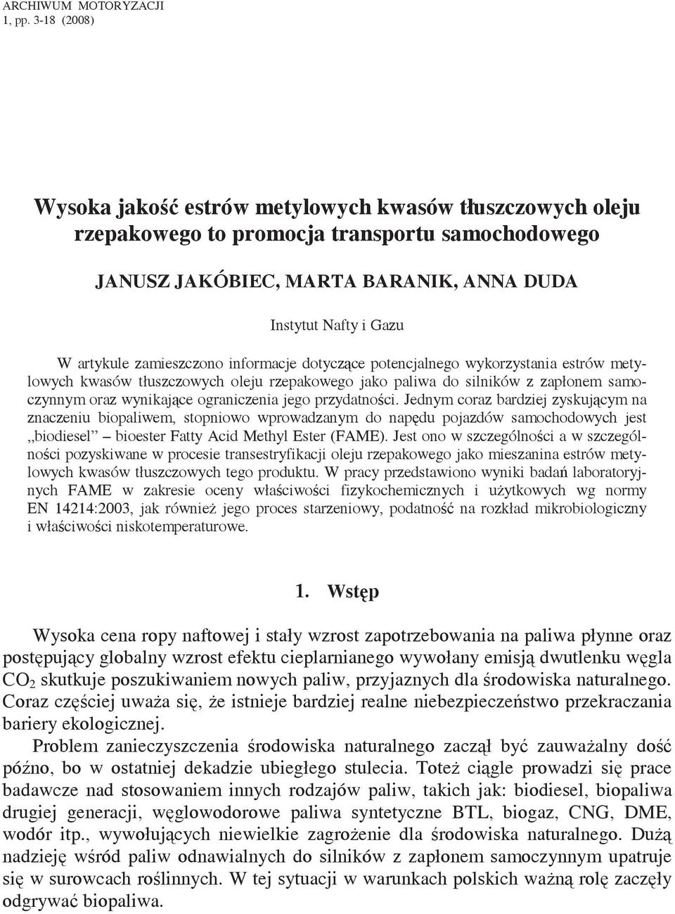 zamieszczono informacje dotyczce potencjalnego wykorzystania estrów metylowych kwasów tłuszczowych oleju rzepakowego jako paliwa do silników z zapłonem samoczynnym oraz wynikajce ograniczenia jego