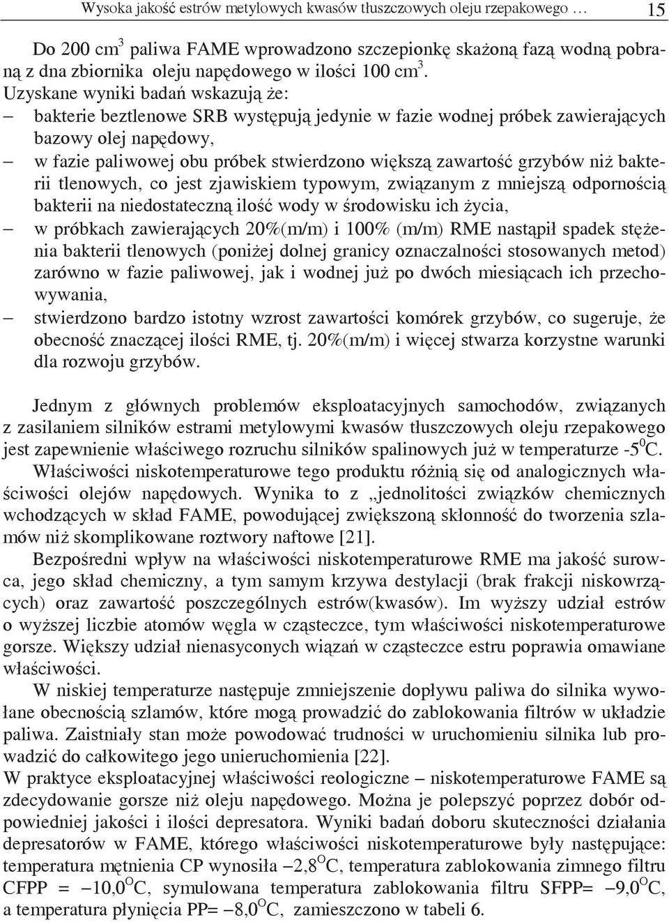 bakterii tlenowych, co jest zjawiskiem typowym, zwizanym z mniejsz odpornoci bakterii na niedostateczn ilo wody w rodowisku ich ycia, w próbkach zawierajcych 20%(m/m) i 100% (m/m) RME nastpił spadek