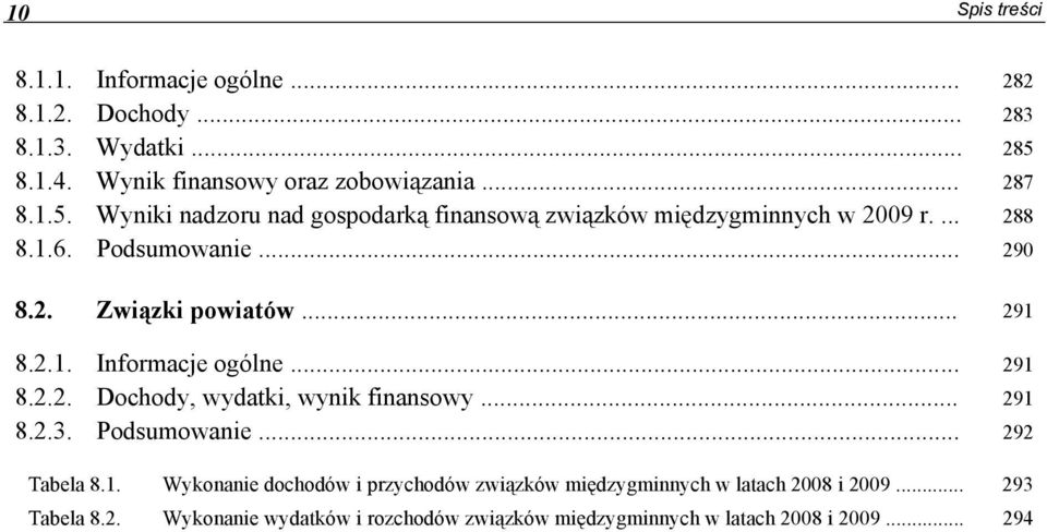 Podsumowanie... 290 8.2. Związki powiatów... 291 8.2.1. Informacje ogólne... 291 8.2.2. Dochody, wydatki, wynik finansowy... 291 8.2.3.