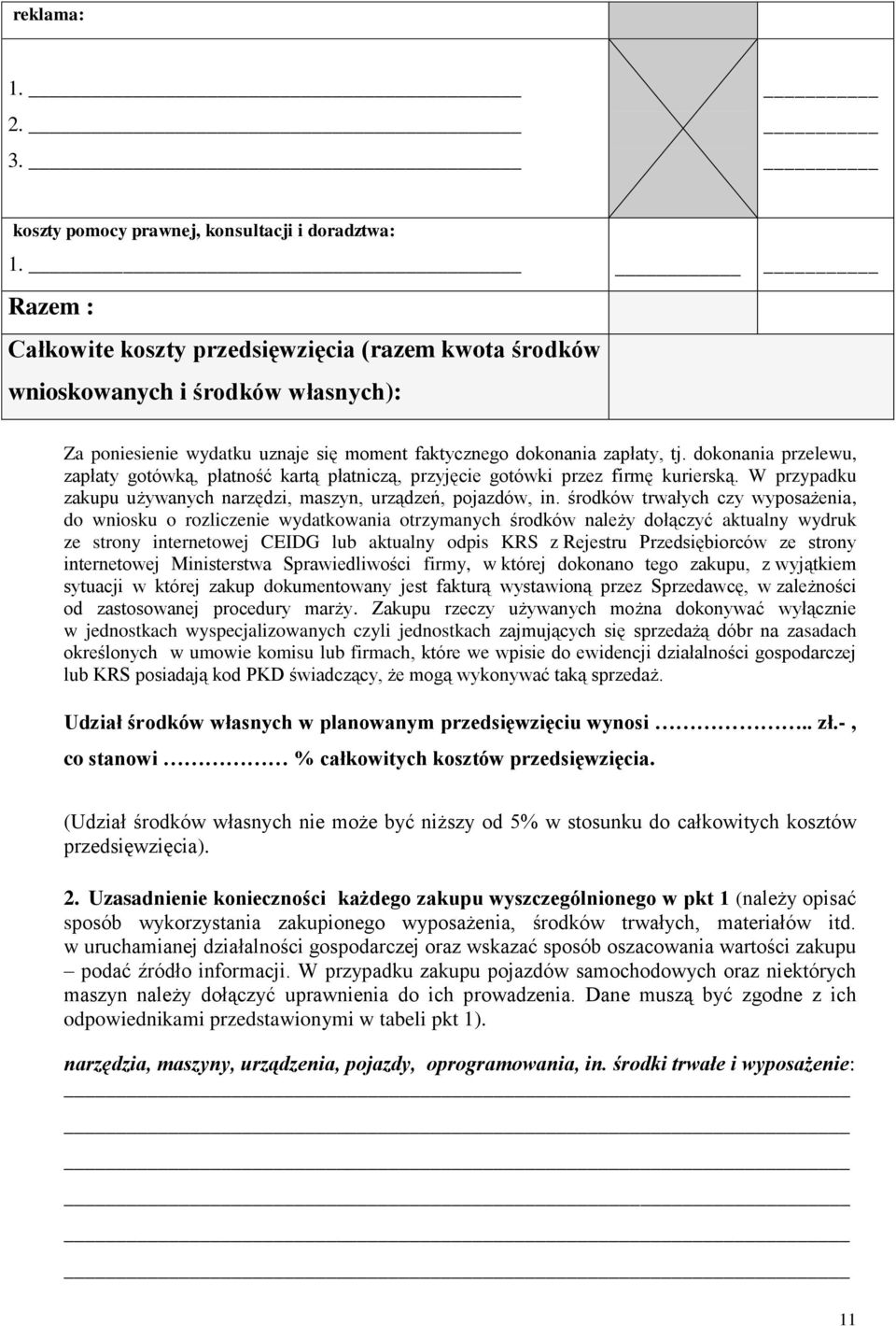 dokonania przelewu, zapłaty gotówką, płatność kartą płatniczą, przyjęcie gotówki przez firmę kurierską. W przypadku zakupu używanych narzędzi, maszyn, urządzeń, pojazdów, in.