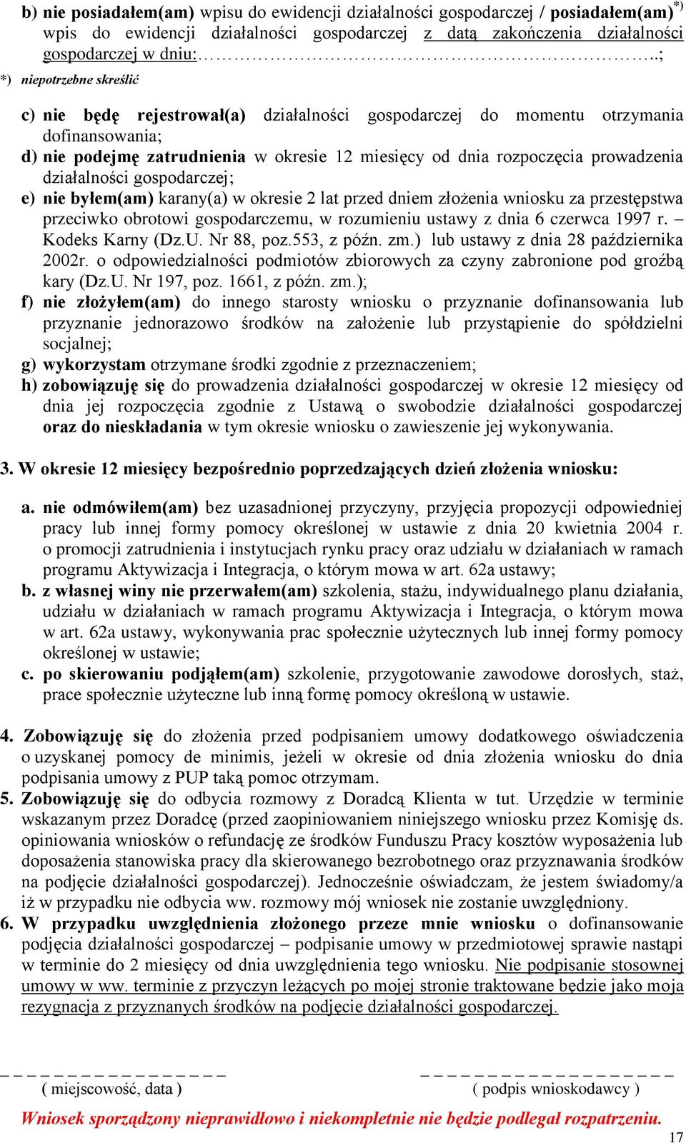 prowadzenia działalności gospodarczej; e) nie byłem(am) karany(a) w okresie 2 lat przed dniem złożenia wniosku za przestępstwa przeciwko obrotowi gospodarczemu, w rozumieniu ustawy z dnia 6 czerwca