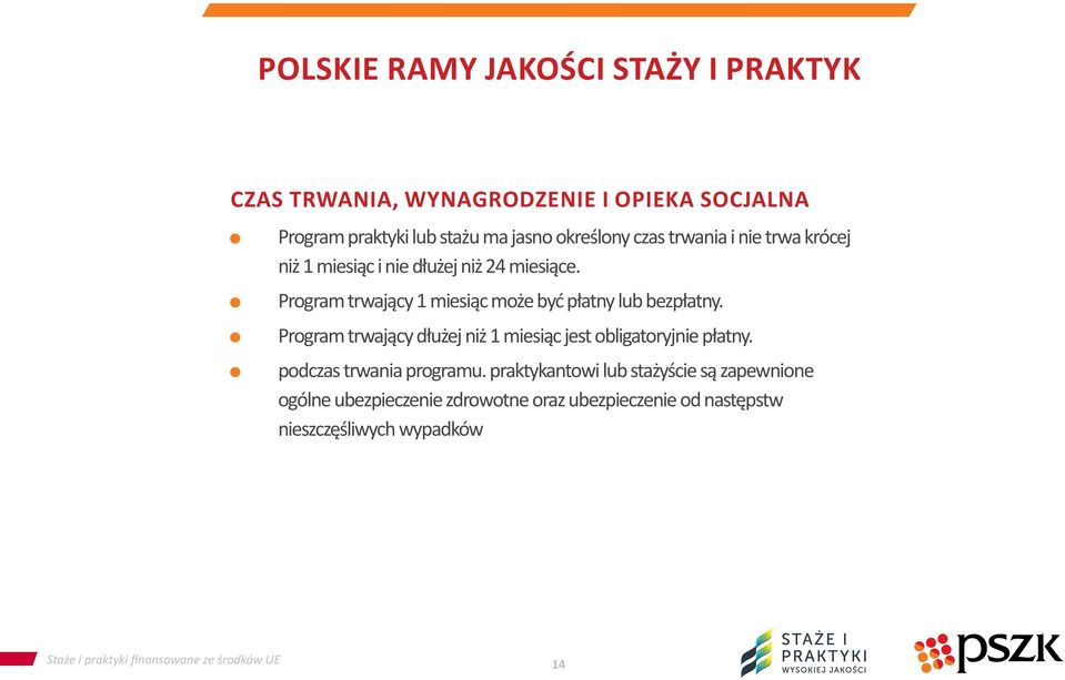 Program trwający dłużej niż 1 miesiąc jest obligatoryjnie płatny. podczas trwania programu.