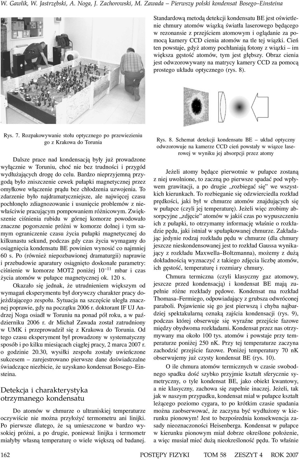 Obraz cienia jest odwzorowywany na matrycy kamery CCD za pomocą prostego układu optycznego (rys. 8). Rys. 7.