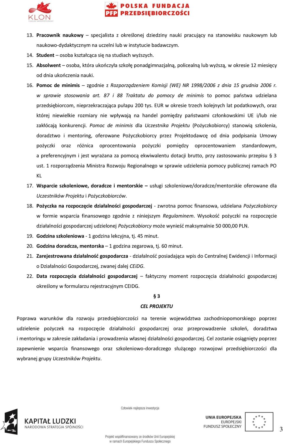 Pomoc de minimis zgodnie z Rozporządzeniem Komisji (WE) NR 1998/2006 z dnia 15 grudnia 2006 r. w sprawie stosowania art.