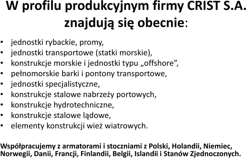 offshore, pełnomorskie barki i pontony transportowe, jednostki specjalistyczne, konstrukcje stalowe nabrzeży portowych, konstrukcje