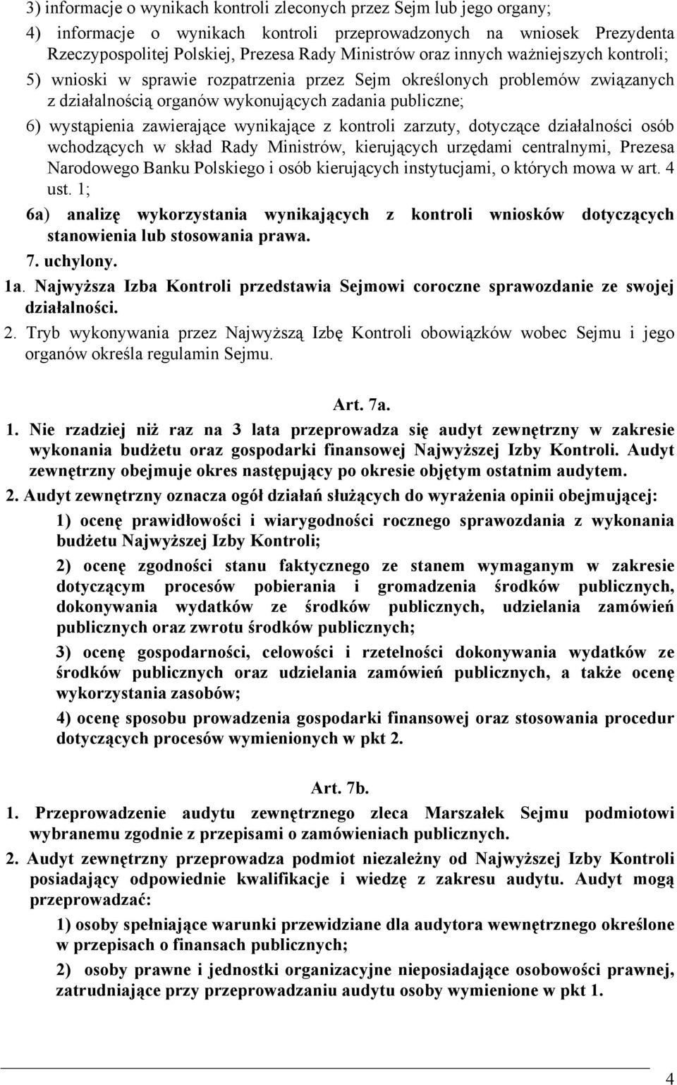 wynikające z kontroli zarzuty, dotyczące działalności osób wchodzących w skład Rady Ministrów, kierujących urzędami centralnymi, Prezesa Narodowego Banku Polskiego i osób kierujących instytucjami, o