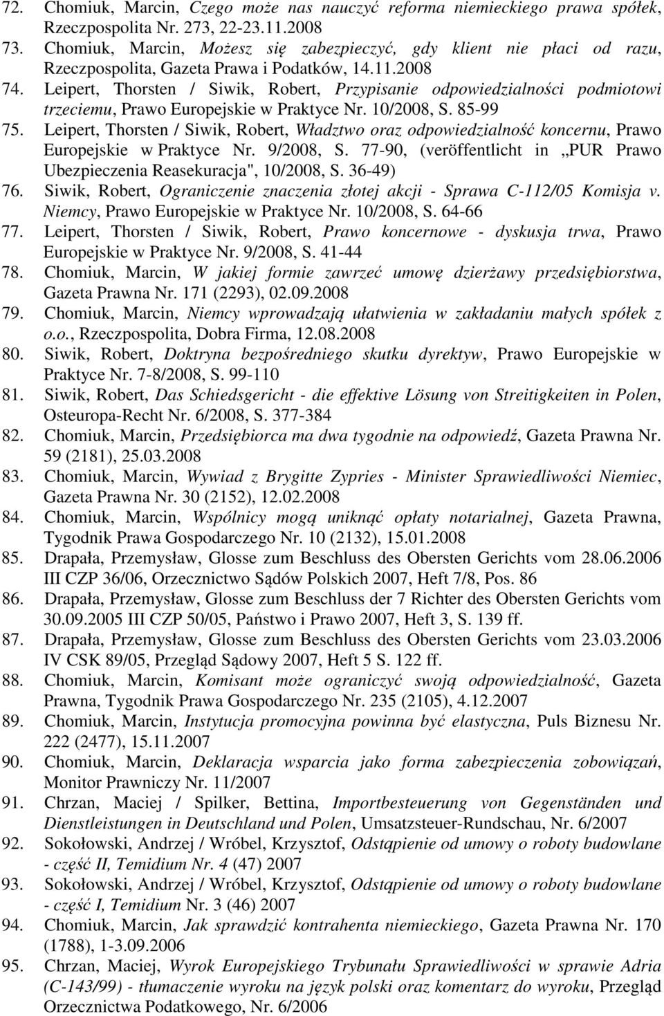 Leipert, Thorsten / Siwik, Robert, Przypisanie odpowiedzialności podmiotowi trzeciemu, Prawo Europejskie w Praktyce Nr. 10/2008, S. 85-99 75.