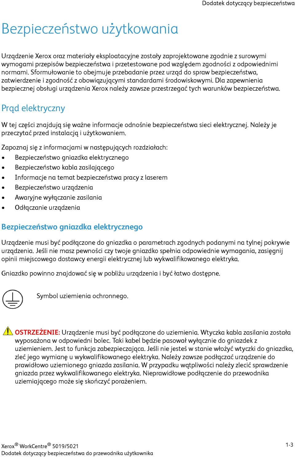 Dla zapewnienia bezpiecznej obsługi urządzenia Xerox należy zawsze przestrzegać tych warunków bezpieczeństwa.