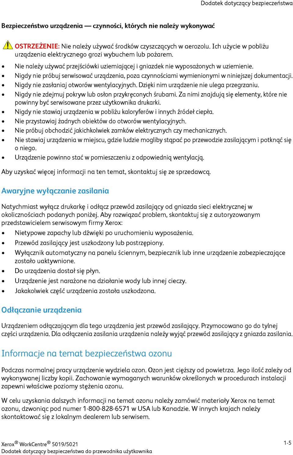 Nigdy nie próbuj serwisować urządzenia, poza czynnościami wymienionymi w niniejszej dokumentacji. Nigdy nie zasłaniaj otworów wentylacyjnych. Dzięki nim urządzenie nie ulega przegrzaniu.