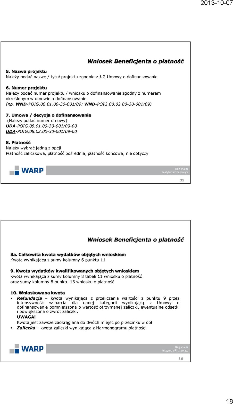 Umowa / decyzja o dofinansowanie (Należy podać numer umowy) UDA-POIG.08.01.00-30-001/09-00 UDA-POIG.08.02.00-30-001/09-00 8.