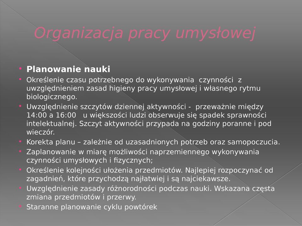 Szczyt aktywności przypada na godziny poranne i pod wieczór. Korekta planu zależnie od uzasadnionych potrzeb oraz samopoczucia.