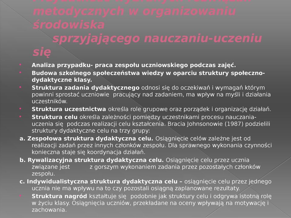 Struktura zadania dydaktycznego odnosi się do oczekiwań i wymagań którym powinni sprostać uczniowie pracujący nad zadaniem, ma wpływ na myśli i działania uczestników.