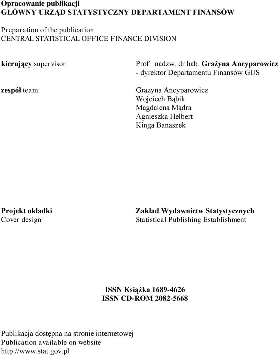 Grażyna Ancyparowicz - dyrektor Departamentu Finansów GUS Grażyna Ancyparowicz Wojciech Bąbik Magdalena Mądra Agnieszka Helbert Kinga Banaszek