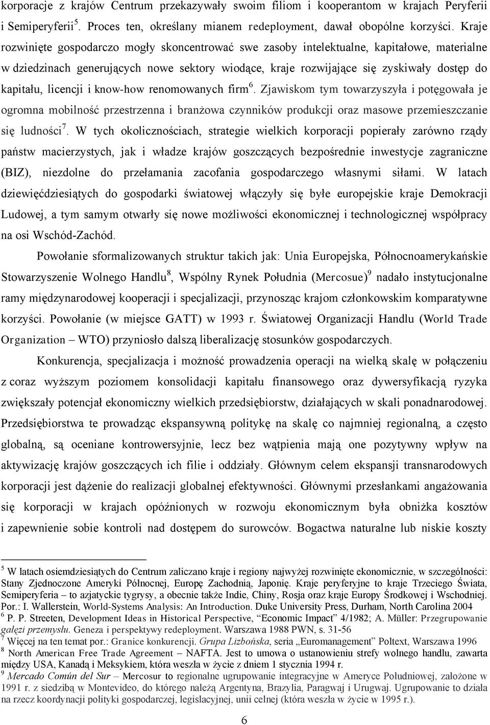 licencji i know-how renomowanych firm 6. Zjawiskom tym towarzyszyła i potęgowała je ogromna mobilność przestrzenna i branżowa czynników produkcji oraz masowe przemieszczanie się ludności 7.